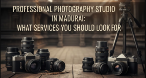 Professional Photography Studio in Madurai: What Services You Should Look For